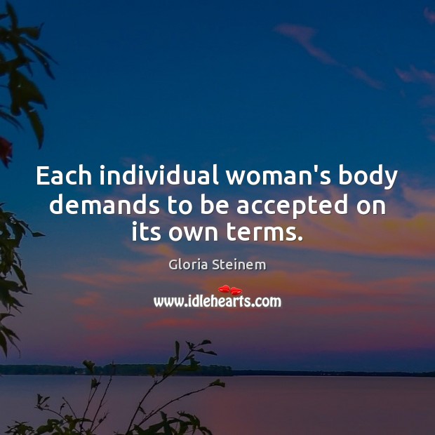 Each individual woman’s body demands to be accepted on its own terms. Image