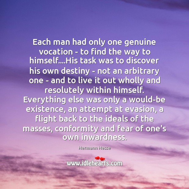 Each man had only one genuine vocation – to find the way Hermann Hesse Picture Quote