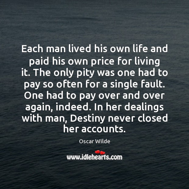 Each man lived his own life and paid his own price for Oscar Wilde Picture Quote