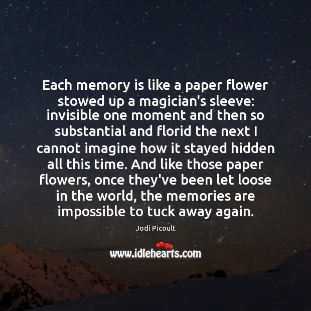 Each memory is like a paper flower stowed up a magician’s sleeve: Image