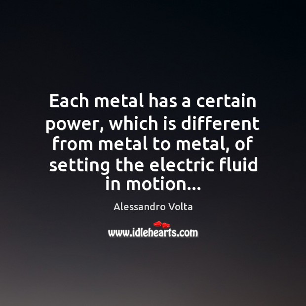 Each metal has a certain power, which is different from metal to Image