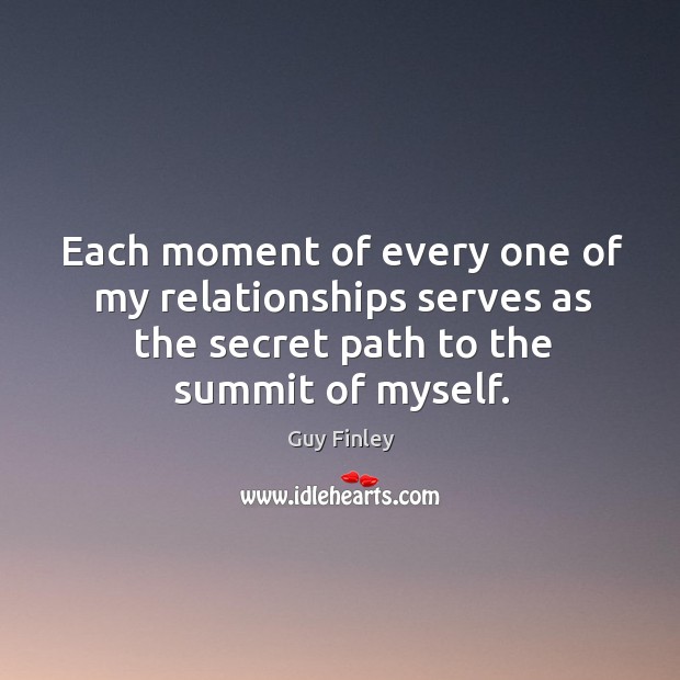 Each moment of every one of my relationships serves as the secret Image
