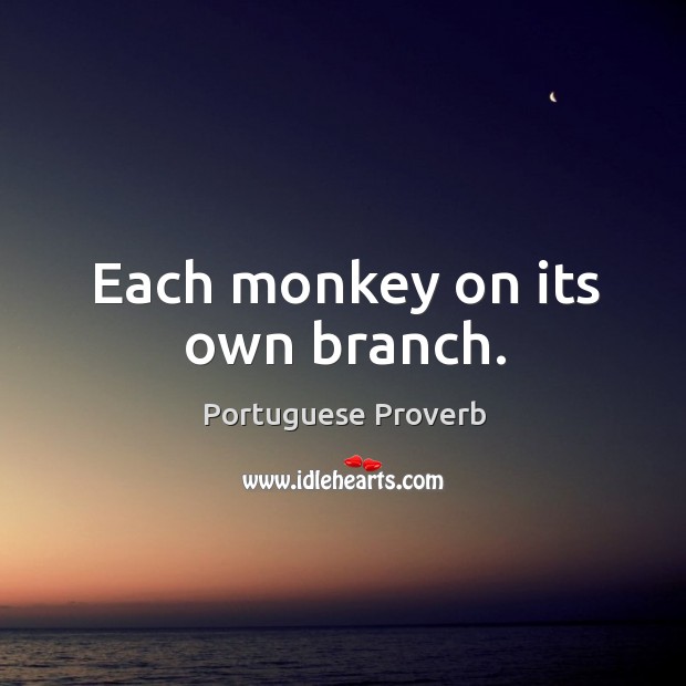 Each monkey on its own branch. Portuguese Proverbs Image