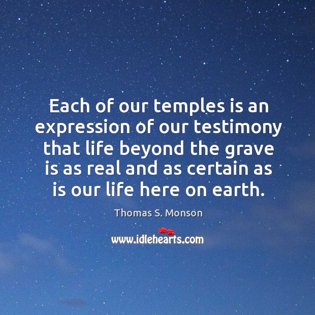 Each of our temples is an expression of our testimony that life Image