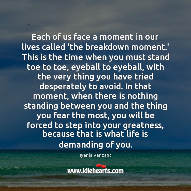 Each of us face a moment in our lives called ‘the breakdown Iyanla Vanzant Picture Quote