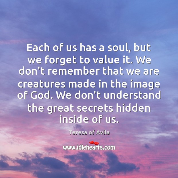Each of us has a soul, but we forget to value it. Image