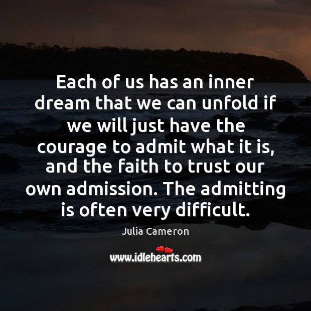 Each of us has an inner dream that we can unfold if Julia Cameron Picture Quote