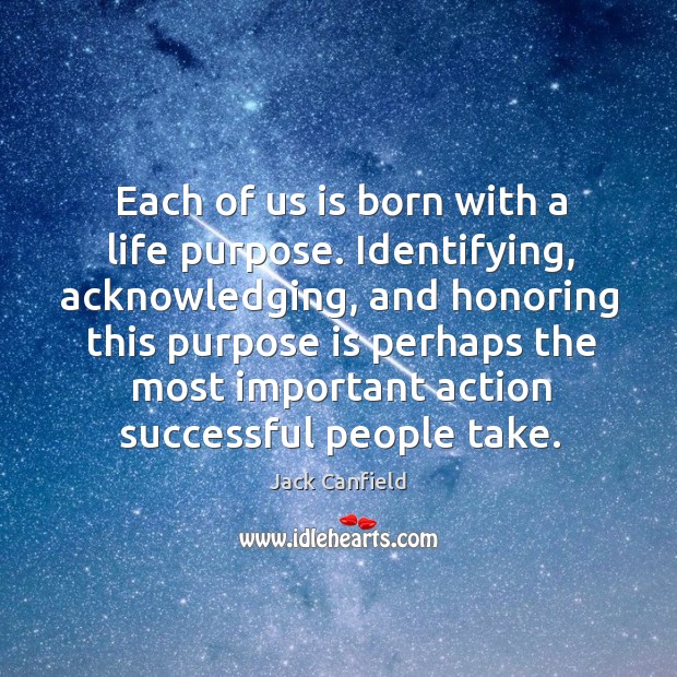 Each of us is born with a life purpose. Identifying, acknowledging, and Image