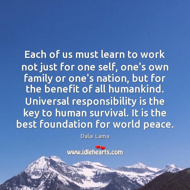 Each of us must learn to work not just for one self, Responsibility Quotes Image