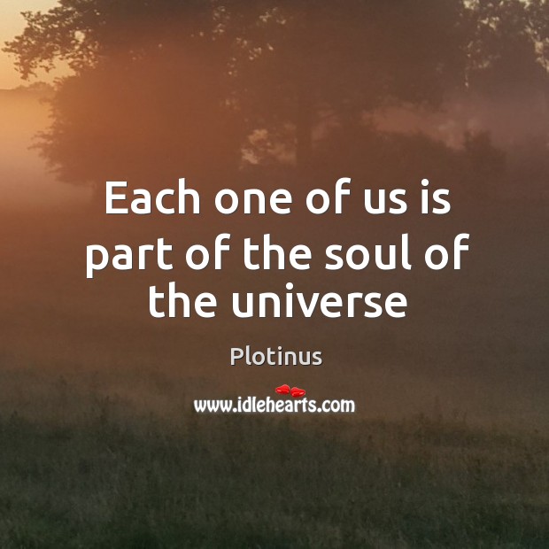 Each one of us is part of the soul of the universe Image