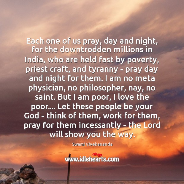 Each one of us pray, day and night, for the downtrodden millions Image