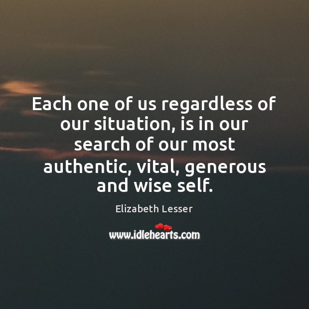 Each one of us regardless of our situation, is in our search 