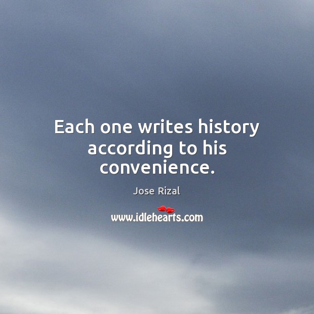 Each one writes history according to his convenience. Image