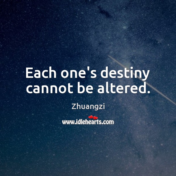 Each one’s destiny cannot be altered. Image