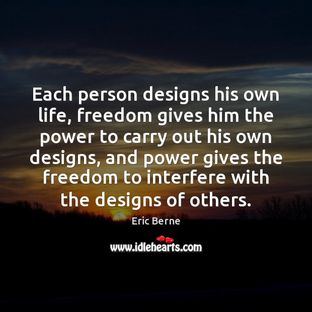 Each person designs his own life, freedom gives him the power to Image