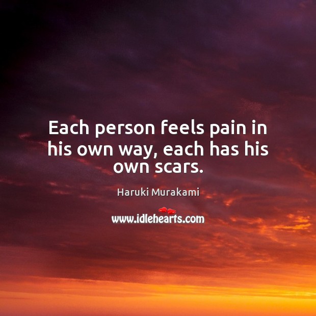 Each person feels pain in his own way, each has his own scars. Image