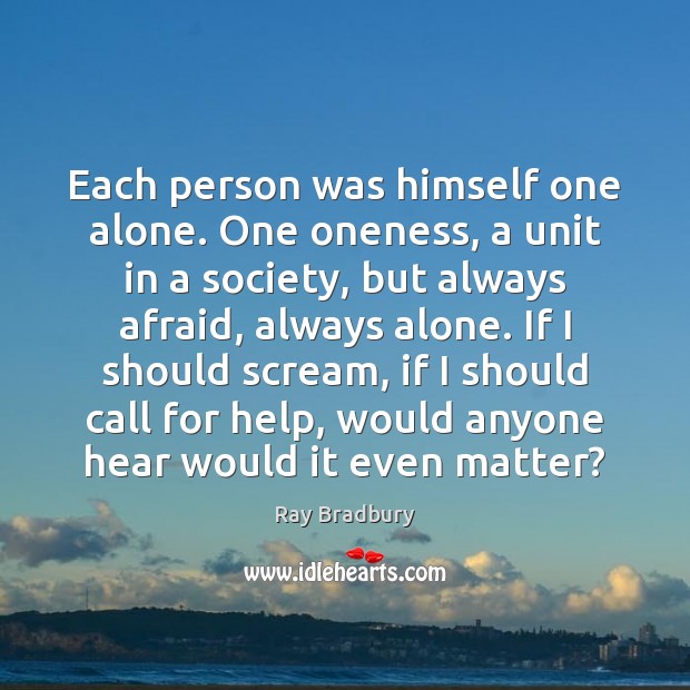 Each person was himself one alone. One oneness, a unit in a Image