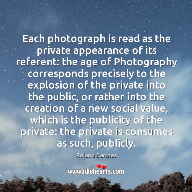 Each photograph is read as the private appearance of its referent: the Roland Barthes Picture Quote
