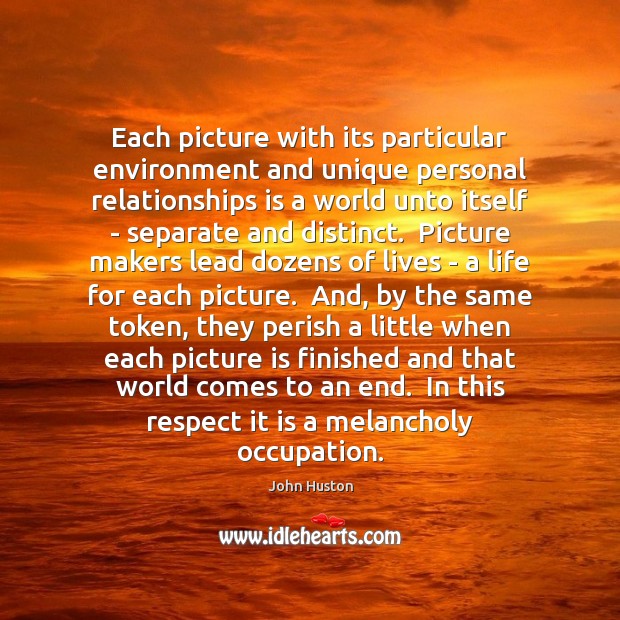 Each picture with its particular environment and unique personal relationships is a 
