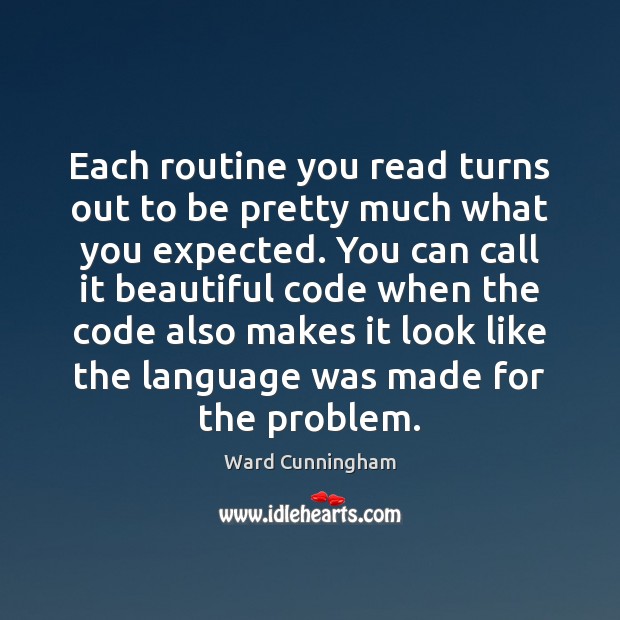Each routine you read turns out to be pretty much what you Ward Cunningham Picture Quote