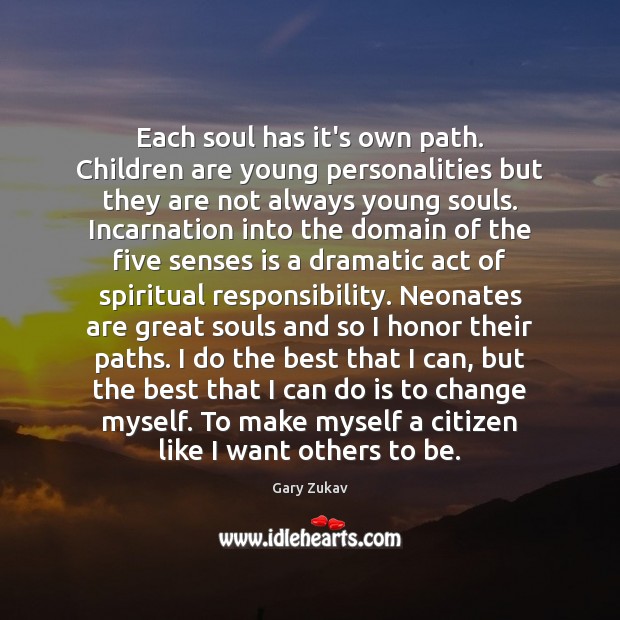 Each soul has it’s own path. Children are young personalities but they Children Quotes Image