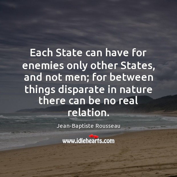 Each State can have for enemies only other States, and not men; Image