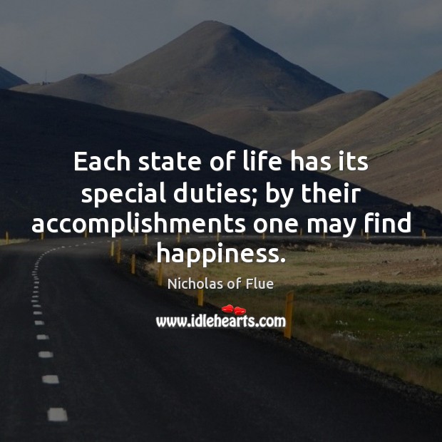 Each state of life has its special duties; by their accomplishments one Image