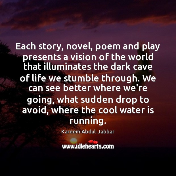 Each story, novel, poem and play presents a vision of the world Image
