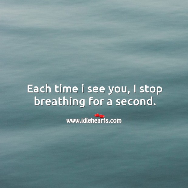 Each time I see you, I stop breathing for a second. You’re Beautiful Quotes Image