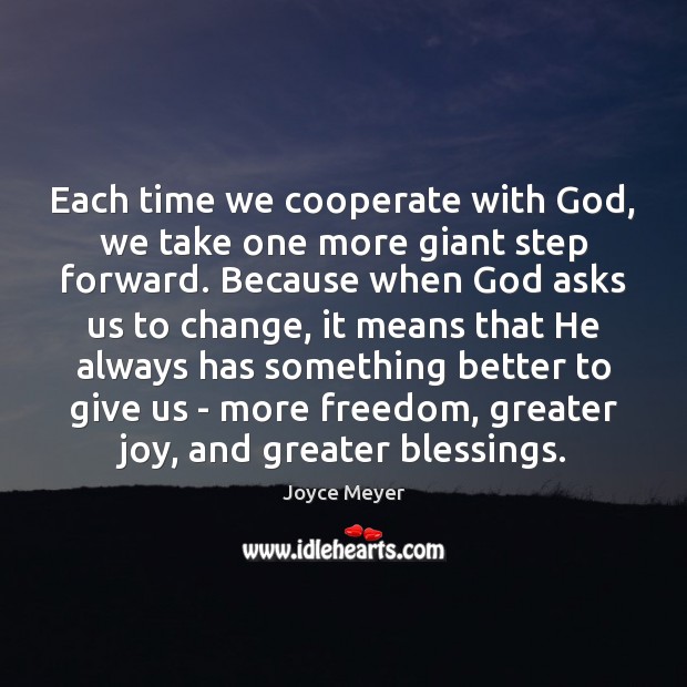 Each time we cooperate with God, we take one more giant step Cooperate Quotes Image