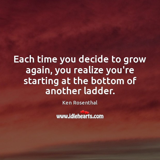 Each time you decide to grow again, you realize you’re starting at Image