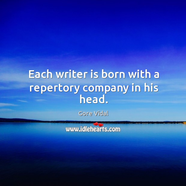 Each writer is born with a repertory company in his head. Image