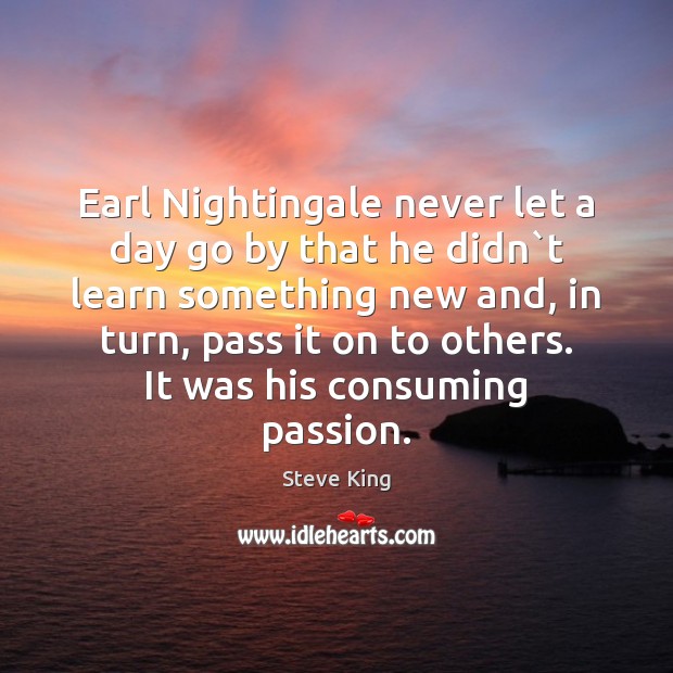Earl Nightingale never let a day go by that he didn`t Image