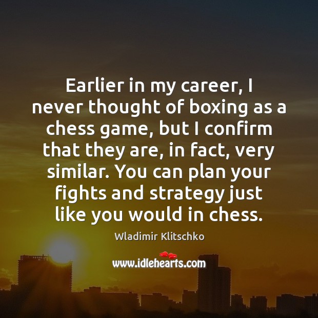 Earlier in my career, I never thought of boxing as a chess Image
