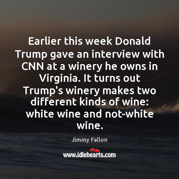 Earlier this week Donald Trump gave an interview with CNN at a Jimmy Fallon Picture Quote