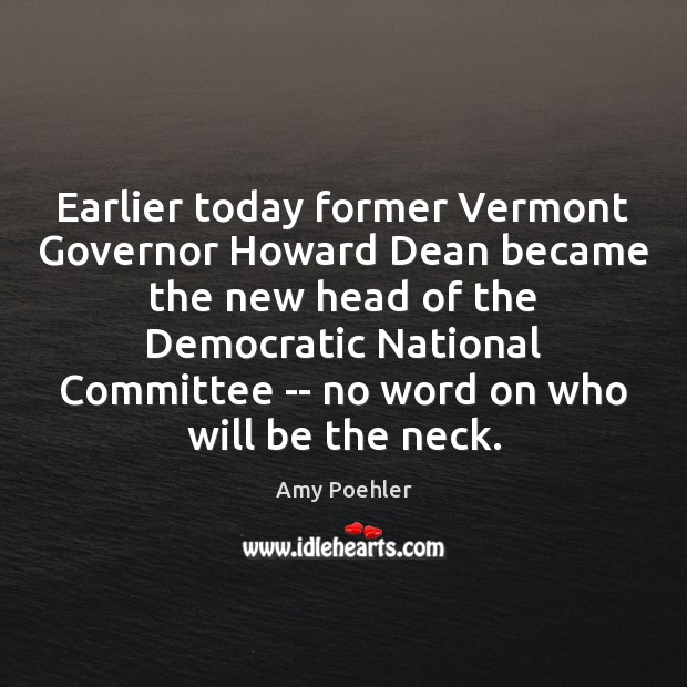 Earlier today former Vermont Governor Howard Dean became the new head of Image