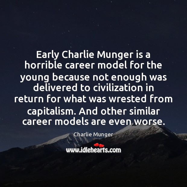 Early Charlie Munger is a horrible career model for the young because 