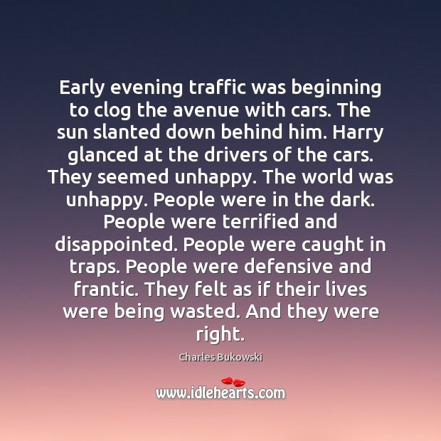 Early evening traffic was beginning to clog the avenue with cars. The 
