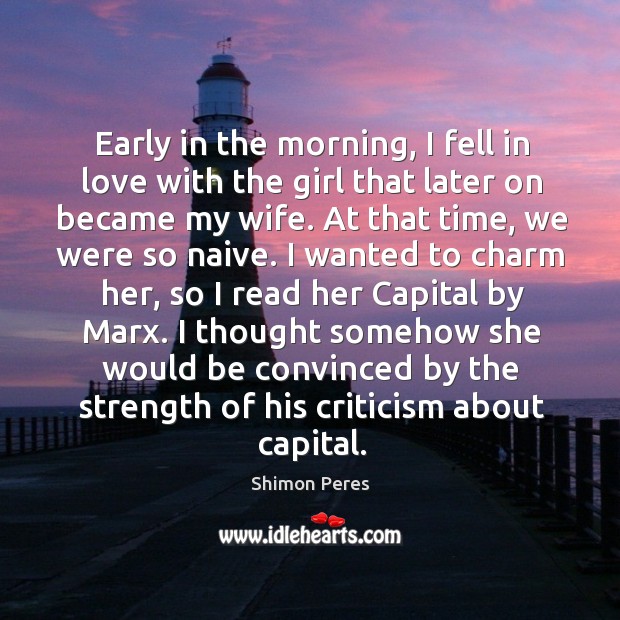Early in the morning, I fell in love with the girl that later on became my wife. Image