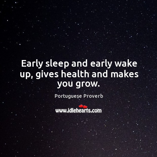 Early sleep and early wake up, gives health and makes you grow. Portuguese Proverbs Image