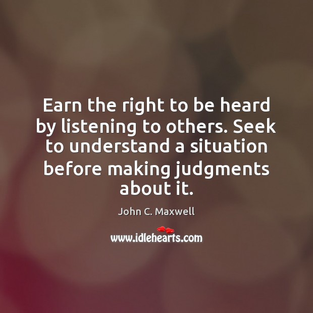 Earn the right to be heard by listening to others. Seek to Image