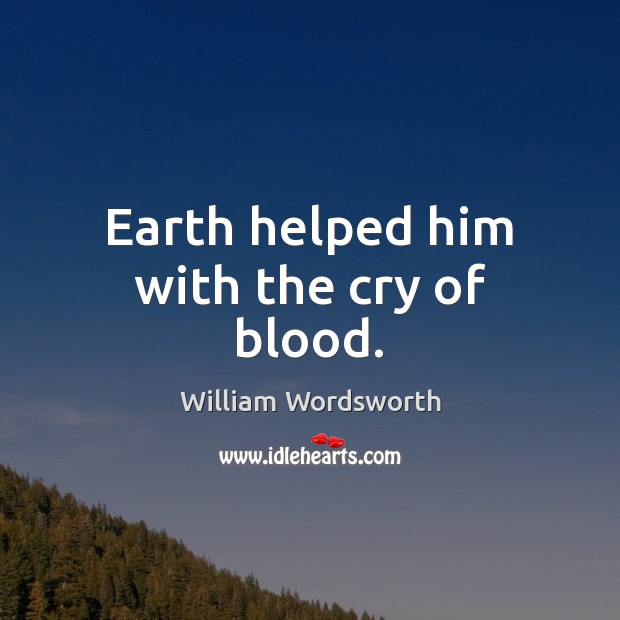 Earth helped him with the cry of blood. Image