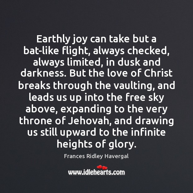 Earthly joy can take but a bat-like flight, always checked, always limited, Image