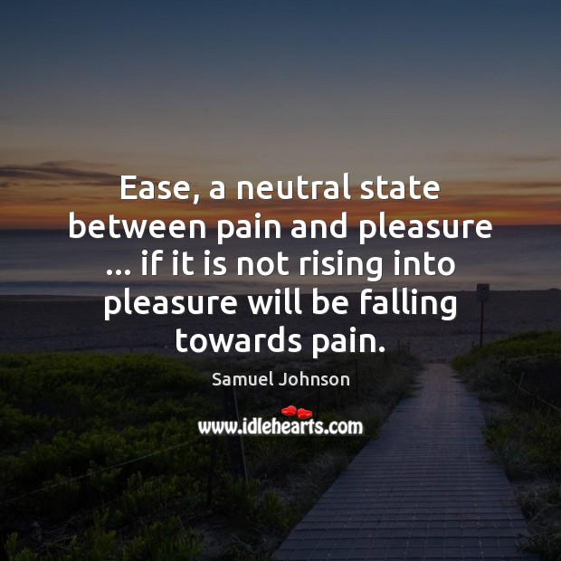 Ease, a neutral state between pain and pleasure … if it is not Image