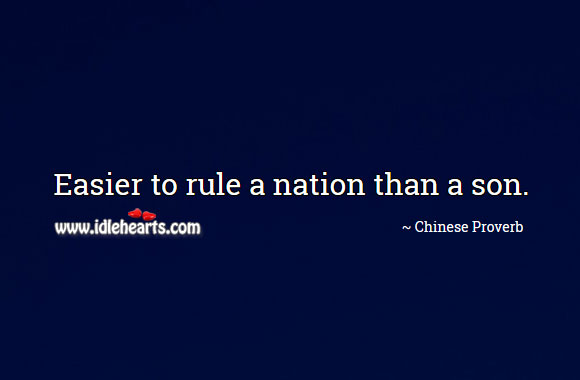 Easier to rule a nation than a son. Image