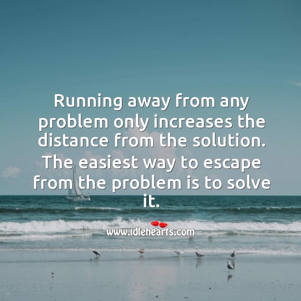 Easiest way to escape from the problem is to solve it. Advice Quotes Image