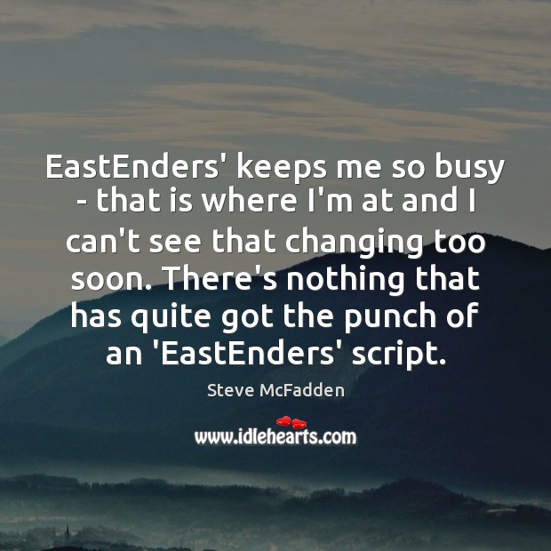 EastEnders’ keeps me so busy – that is where I’m at and Image