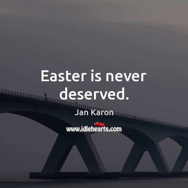 Easter is never deserved. Image