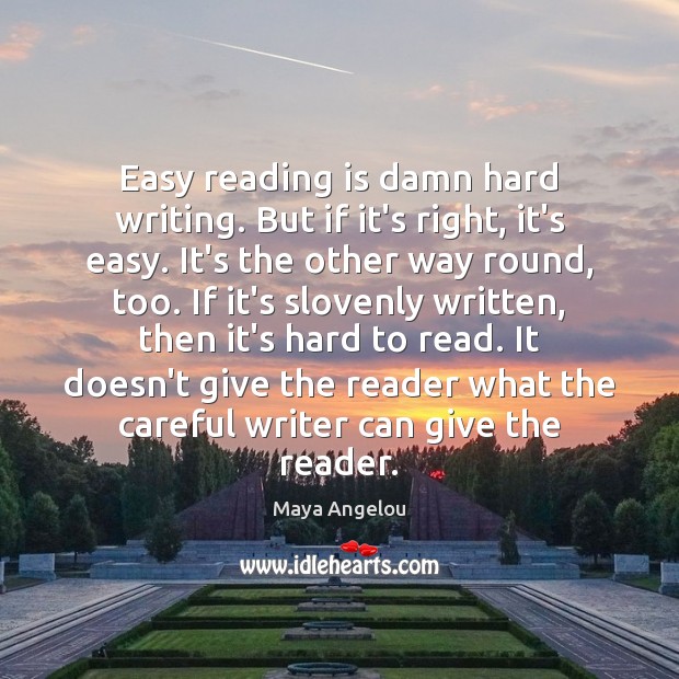 Easy reading is damn hard writing. But if it’s right, it’s easy. Image
