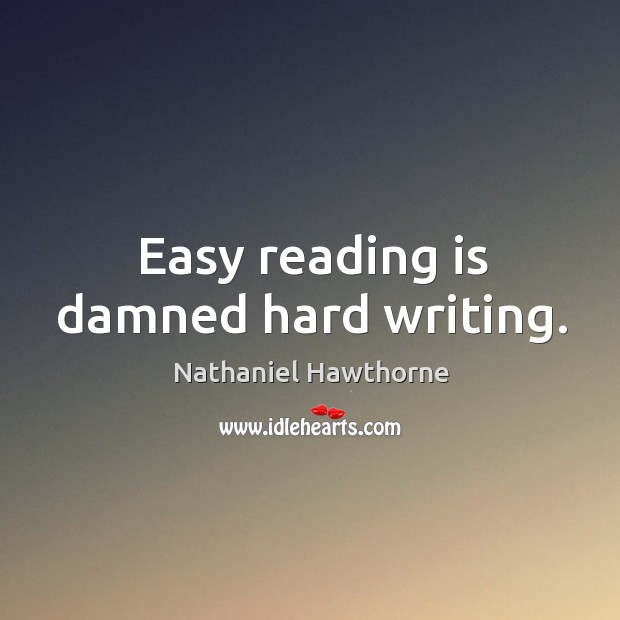 Easy reading is damned hard writing. Image